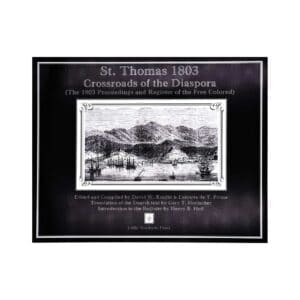 St. Thomas 1803 Crossroads of the Diaspora (The 1803 Proceedings and Register of the Free Coloreds)